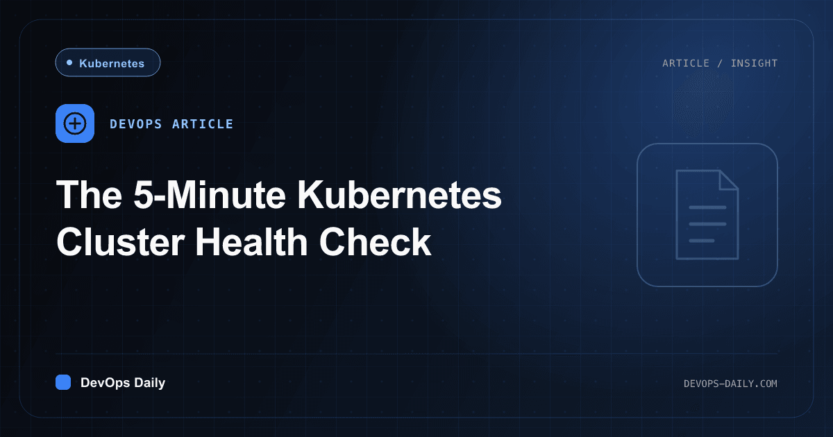 The 5-Minute Kubernetes Cluster Health Check