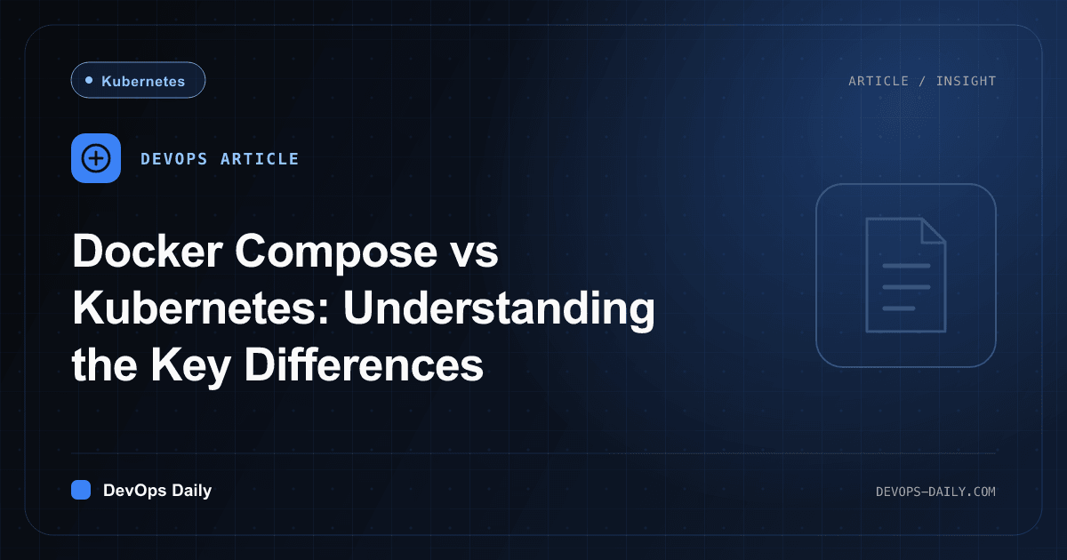 Docker Compose vs Kubernetes: Understanding the Key Differences
