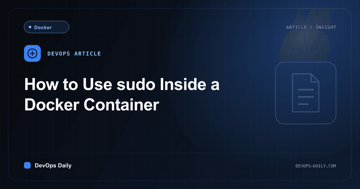 How to Use sudo Inside a Docker Container