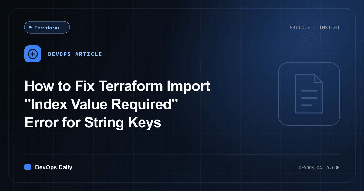 How to Fix Terraform Import "Index Value Required" Error for String Keys